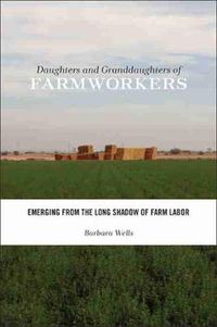 Cover image for Daughters and Granddaughters of Farmworkers: Emerging from the Long Shadow of Farm Labor