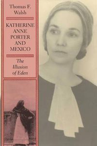 Cover image for Katherine Anne Porter and Mexico: The Illusion of Eden