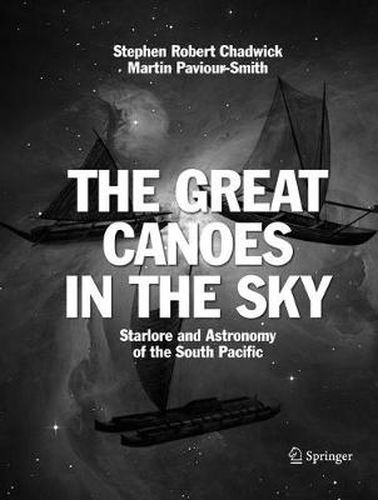 Cover image for The Great Canoes in the Sky: Starlore and Astronomy of the South Pacific