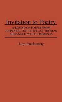 Cover image for Invitation to Poetry: A Round of Poems from John Skelton to Dylan Thomas