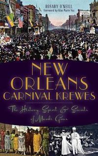 Cover image for New Orleans Carnival Krewes: The History, Spirit & Secrets of Mardi Gras