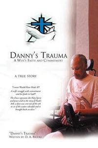 Cover image for Danny's Trauma: A Wife's Faith and Commitment