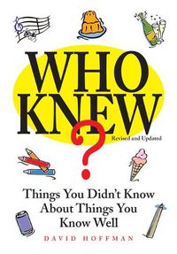 Cover image for Who Knew?: Things You Didn't Know about Things You Know Well