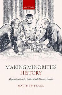 Cover image for Making Minorities History: Population Transfer in Twentieth-Century Europe