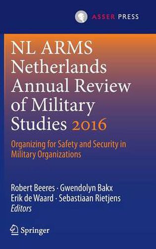 Cover image for NL ARMS Netherlands Annual Review of Military Studies 2016: Organizing for Safety and Security in Military Organizations