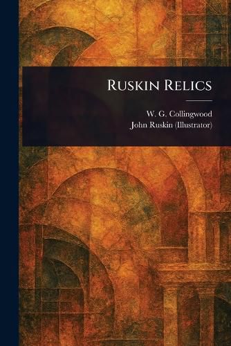 Cover image for Ruskin Relics