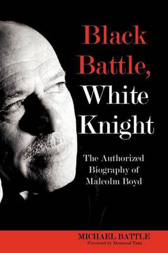 Cover image for Black Battle, White Knight: The Authorized Biography of Malcolm Boyd