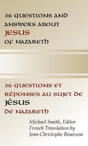 Cover image for 36 Questions and Answers about Jesus of Nazareth: In French and English