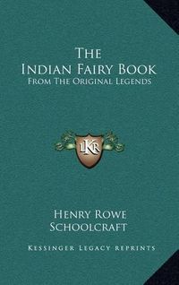 Cover image for The Indian Fairy Book: From the Original Legends