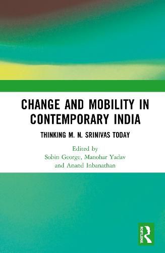 Cover image for Change and Mobility in Contemporary India: Thinking M. N. Srinivas Today