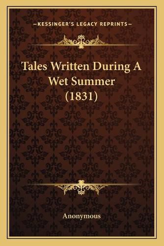 Cover image for Tales Written During a Wet Summer (1831)