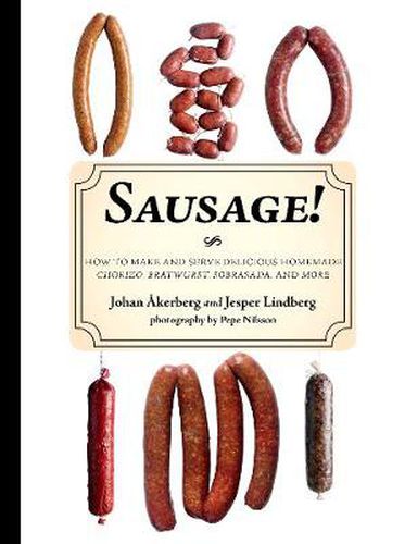 Cover image for Sausage!: How to Make and Serve Delicious Homemade Chorizo, Bratwurst, Sobrasada, and More