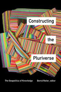 Cover image for Constructing the Pluriverse: The Geopolitics of Knowledge