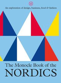 Cover image for The Monocle Book of the Nordics: An exploration of design, business, food & fashion
