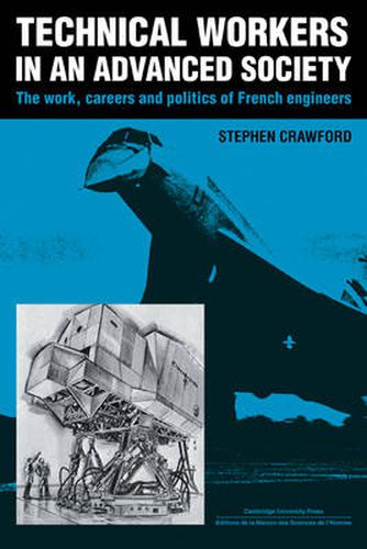 Cover image for Technical Workers in an Advanced Society: The Work, Careers and Politics of French Engineers