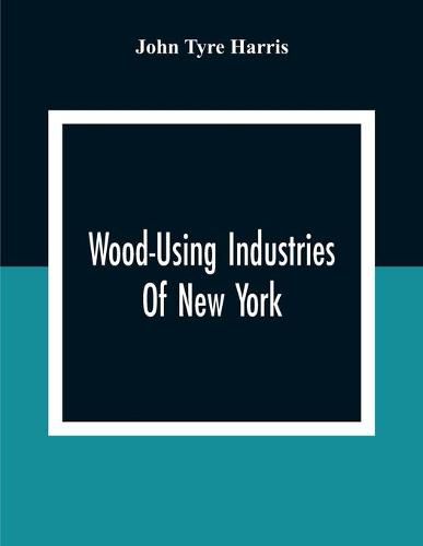 Cover image for Wood-Using Industries Of New York