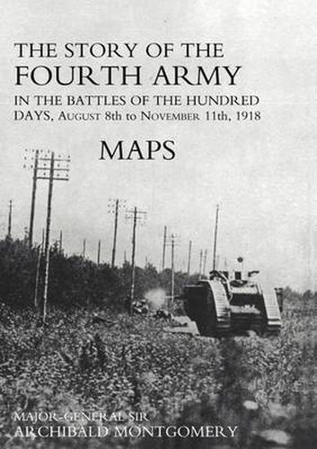 Cover image for Story of the Fourth Army in the Battles of the Hundred Days: AUGUST 8TH TO NOVEMBER 11TH 1918 Colour Map Volume