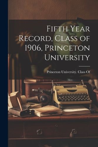 Cover image for Fifth Year Record, Class of 1906, Princeton University