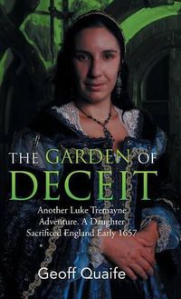 Cover image for The Gardenof Deceit: Another Luke Tremayne Adventure a Daughter Sacrificed England Early 1657