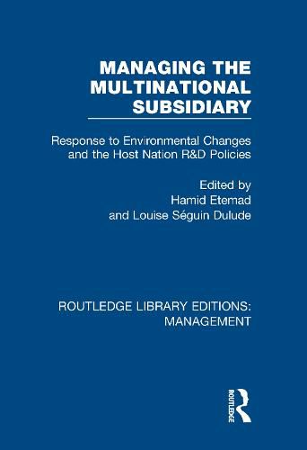 Cover image for Managing the Multinational Subsidiary: Response to Environmental Changes and the Host Nation R&D Policies