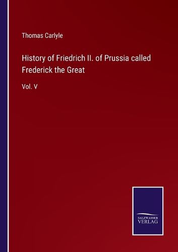 Cover image for History of Friedrich II. of Prussia called Frederick the Great