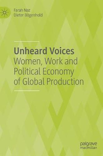 Cover image for Unheard Voices: Women, Work and Political Economy of Global Production