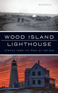 Cover image for Wood Island Lighthouse: Stories from the Edge of the Sea