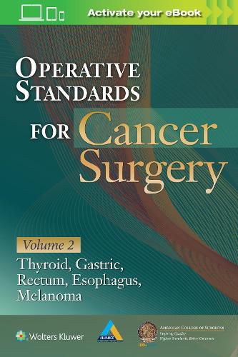 Cover image for Operative Standards for Cancer Surgery: Volume II: Thyroid, Gastric, Rectum, Esophagus, Melanoma