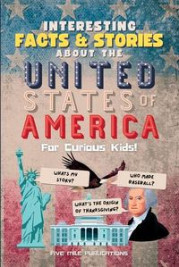 Cover image for Interesting Facts & Stories About The United States Of America For Curious Kids