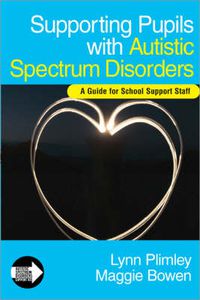 Cover image for Supporting Pupils with Autistic Spectrum Disorders: A Guide for School Support Staff