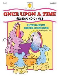 Cover image for Once Upon a Time: Matching Games for Beginning & Ending Sounds