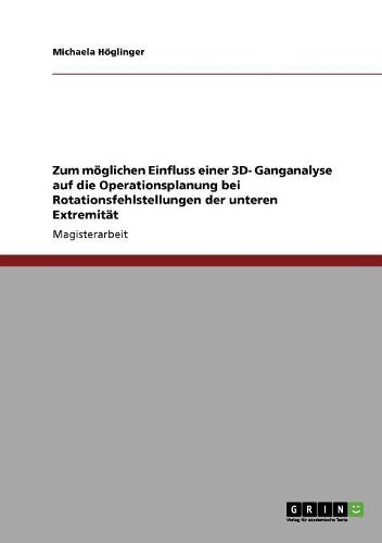 Cover image for Zum Moglichen Einfluss Einer 3D- Ganganalyse Auf Die Operationsplanung Bei Rotationsfehlstellungen Der Unteren Extremitat