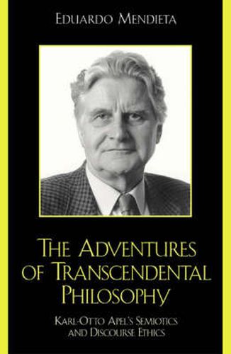 Cover image for The Adventures of Transcendental Philosophy: Karl-Otto Apel's Semiotics and Discourse Ethics