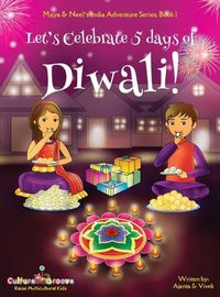 Cover image for Let's Celebrate 5 Days of Diwali! (Maya & Neel's India Adventure Series, Book 1)