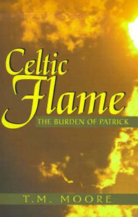 Cover image for Celtic Flame: The Burden of Patrick