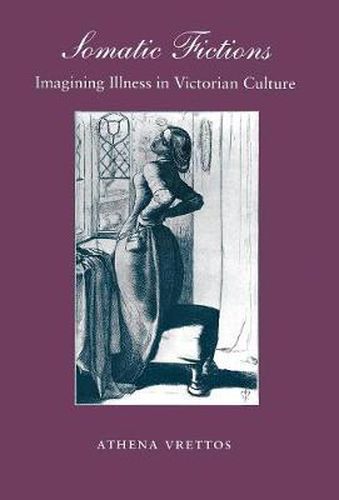 Cover image for Somatic Fictions: Imagining Illness in Victorian Culture