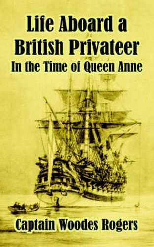 Cover image for Life Aboard a British Privateer: In the Time of Queen Anne