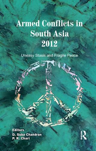 Cover image for Armed Conflicts in South Asia 2012: Uneasy Stasis and Fragile Peace