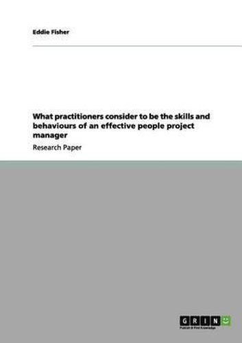 Cover image for What Practitioners Consider to Be the Skills and Behaviours of an Effective People Project Manager