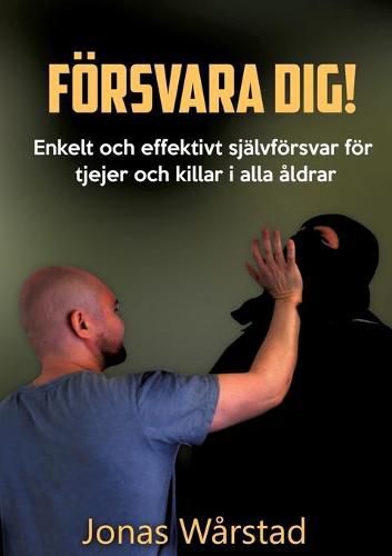 Cover image for Foersvara dig!: Enkelt och effektivt sjalvfoersvar foer tjejer och killar i alla aldrar