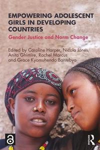 Cover image for Empowering Adolescent Girls in Developing Countries: Gender Justice and Norm Change