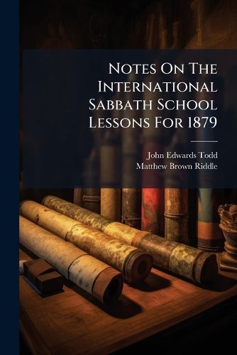 Cover image for Notes On The International Sabbath School Lessons For 1879