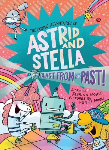 Cover image for Blast from the Past! (the Cosmic Adventures of Astrid and Stella Book #5 (a Hello!lucky Book))