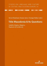 Cover image for Macedonia & Its Questions: Origins, Margins, Ruptures & Continuity