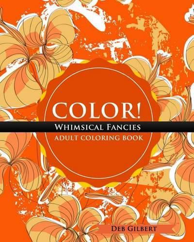 Cover image for Color! Whimsical Fancies Adult Coloring Book