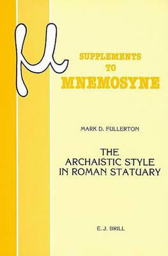 Cover image for The Archaistic Style in Roman Statuary