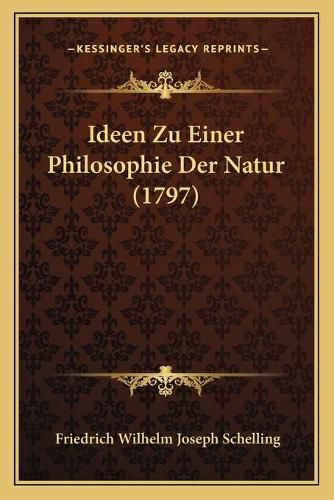 Cover image for Ideen Zu Einer Philosophie Der Natur (1797)