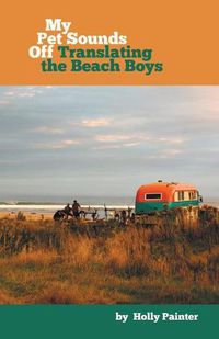 Cover image for My Pet Sounds Off: Translating the Beach Boys