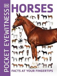 Cover image for Pocket Eyewitness Horses: Facts at Your Fingertips