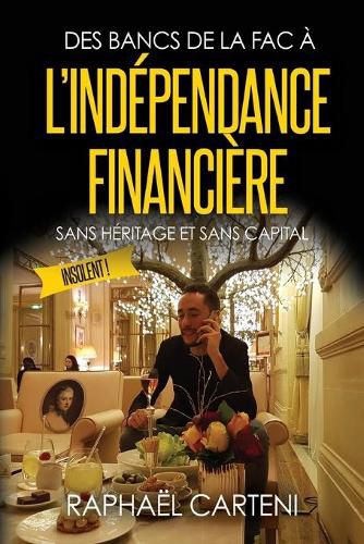 Cover image for Des bancs de la fac a l'independance financiere: (sans heritage et sans capital)